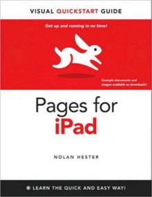 Pages for Ipad: Visual QuickStart Guide - Nolan Hester