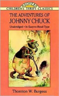 The Adventures of Johnny Chuck - Thornton W. Burgess, Children's Dover Thrift