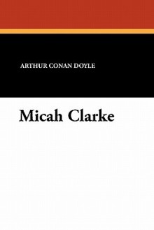 Micah Clarke - H. M. P, Arthur Conan Doyle