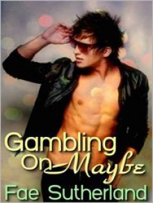 Gambling On Maybe - Fae Sutherland