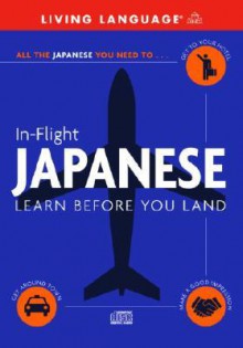 In-Flight Japanese: Learn Before You Land - Living Language