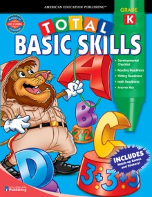 Total Basic Skills, Grade K - American Education Publishing, Marjorie Smith, American Education Publishing