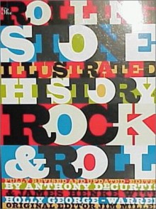 The Rolling Stone Illustrated History of Rock and Roll: The Definitive History of the Most Important Artists and Their Music - Rolling Stone Magazine