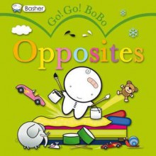 Go! Go! BoBo: Opposites - Simon Basher