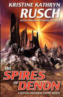 The Spires of Denon: A Diving Universe Short Novel - Kristine Kathryn Rusch