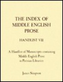 The Index of Middle English Prose, Handlist VII: A Handlist of Manuscripts Containing Middle English Prose in Parisian Libraries - James Simpson