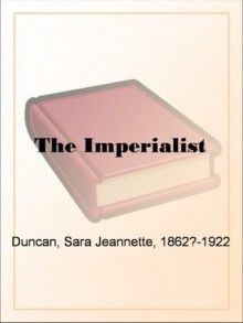 The Imperialist - Sara Jeannette Duncan