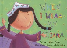 When I Wear My Tiara with Other - Lisa Lebowitz Cader, Lisa Lebowitz, Laura Huliska-Beith