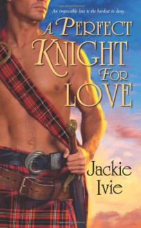 A Perfect Knight For Love - Jackie Ivie