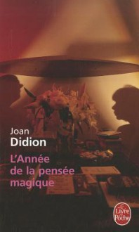 L Annee de La Pensee Magique - Joan Didion, Pierre Demarty