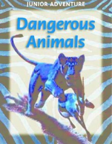 Dangerous Animals (Junior Adventure) - Robert Coupe