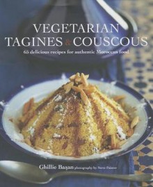 Vegetarian Tagines & Cous Cous - 60 delicious recipes for Moroccan one-pot cooking - Ghillie Basan