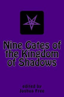 Nine Gates of the Kingdom of Shadows: Lost Books of the Necronomicon (Amethyst Edition) - Joshua Free