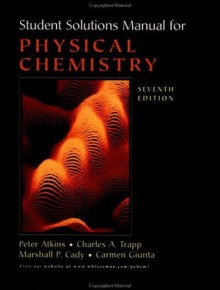 Student's Solutions Manual for Physical Chemistry, Seventh Edition - Charles Trapp, P.W. Atkins, Marshall Cady, Carmen Guinta, Marshall P. Cady, Julio de Paula, Atkins Trapp