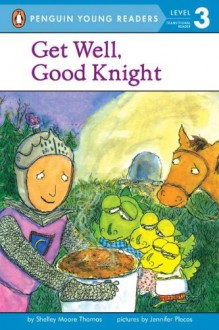 Get Well, Good Knight - Shelley Moore Thomas, Jennifer Plecas