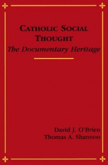 Catholic Social Thought: The Documentary Heritage - David J. O'Brien