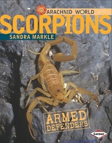 Scorpions: Armored Stingers - Sandra Markle