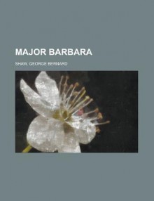 Major Barbara - George Bernard Shaw