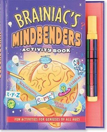 Brainiac's Mind Benders: Activity Book--Fun Activities for Geniuses of All Ages [With Puzzle Pen] - Sarah Jane Brian, David Klug, Heather Zschock