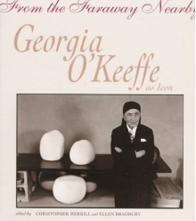 From the Faraway Nearby: Georgia O'Keeffe as Icon - Christopher Merrill