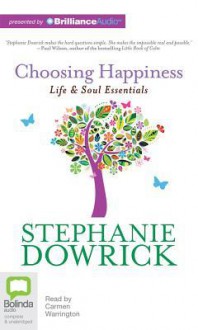 Choosing Happiness - Stephanie Dowrick