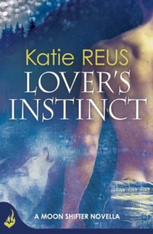 Lover's Instinct: Moon Shifter enovella - Katie Reus