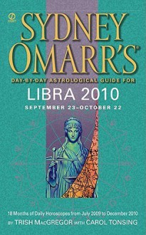 Sydney Omarr's Day-By-Day Astrological Guide for Libra 2010 - Trish MacGregor, Carol Tonsing