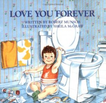 Love You Forever - Robert Munsch,Sheila McGraw