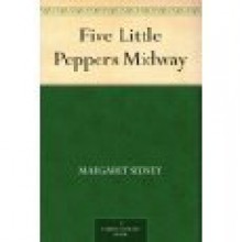 Five Little Peppers Midway - Margaret Sidney