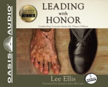 Leading With Honor (Library Edition): Leadership Lessons from the Hanoi Hilton - Lee Ellis