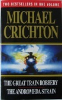 The Great Train Robery / The Andromeda Strain - Michael Crichton
