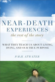 Near-Death Experiences, The Rest of the Story - P.M.H. Atwater