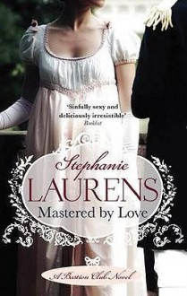 Mastered By Love (Bastion Club #8) - Stephanie Laurens