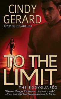 To the Limit (Bodyguard, #2) - Cindy Gerard