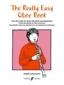 The Really Easy Oboe Book - Various, Robert Hinchliffe, Hal Leonard Publishing Corporation