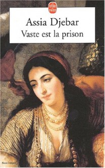 Vaste Est La Prison - Assia Djebar