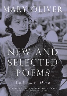 New and Selected Poems, Vol. 1 - Mary Oliver