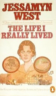 The Life I Really Lived - Jessamyn West