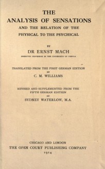 The Analysis of Sensations and the Relation of the Physical to the Psychical (5th Edition) - Ernst Mach