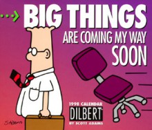 Big Things Are Coming My Way Soon: Dilbert - Andrews McMeel Publishing, Scott Adams