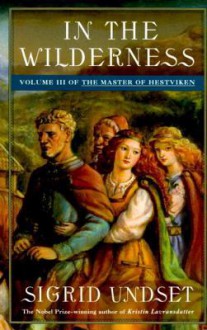 In the Wilderness (The Master of Hestviken, Vol 3) - Sigrid Undset