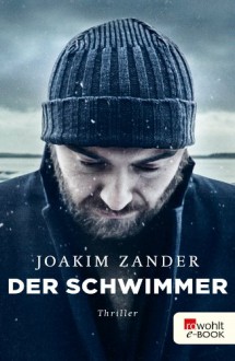 Der Schwimmer - Joakim Zander, Ursel Allenstein, Nina Hoyer