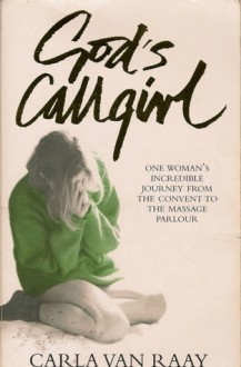 God's Callgirl - Carla van Raay