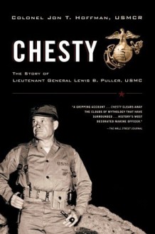 Chesty: The Story of Lieutenant General Lewis B. Puller, USMC - Jon T. Hoffman