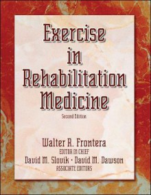 Exercise in Rehabilitation Medicine - Walter R. Frontera