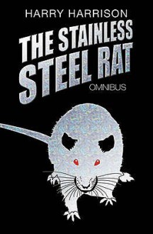 The Adventures of the Stainless Steel Rat (Stainless Steel Rat, #4-6) - Harry Harrison