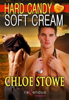 Hard Candy, Soft Cream (Hard Wood, Soft Heart) - Chloe Stowe