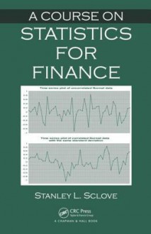 A Course on Statistics for Finance - Stanley L. Sclove