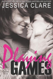 Playing Games (A Games Novel) (Volume 2) - Jessica Clare, 'Jill Myles'