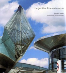 The Jubilee Line Extension: A Celebration - Kenneth Powell